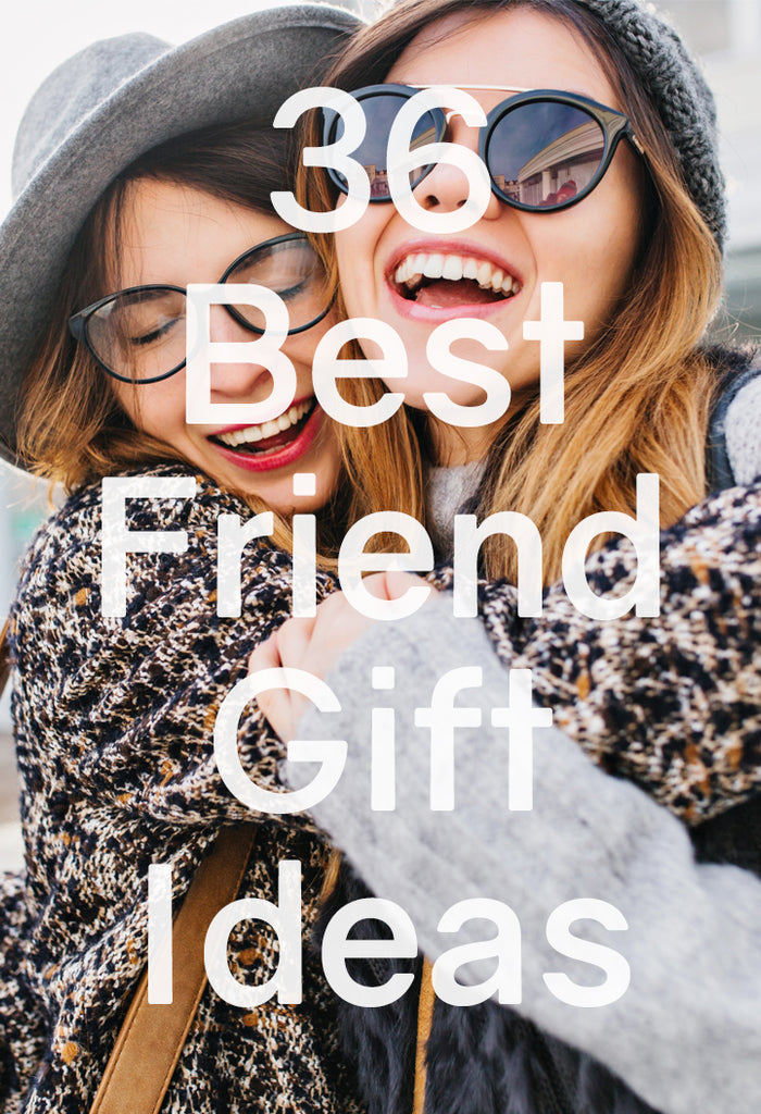 25 GIFT IDEAS FOR YOUR BEST FRIEND - Sentimental Gifts for Best Friends